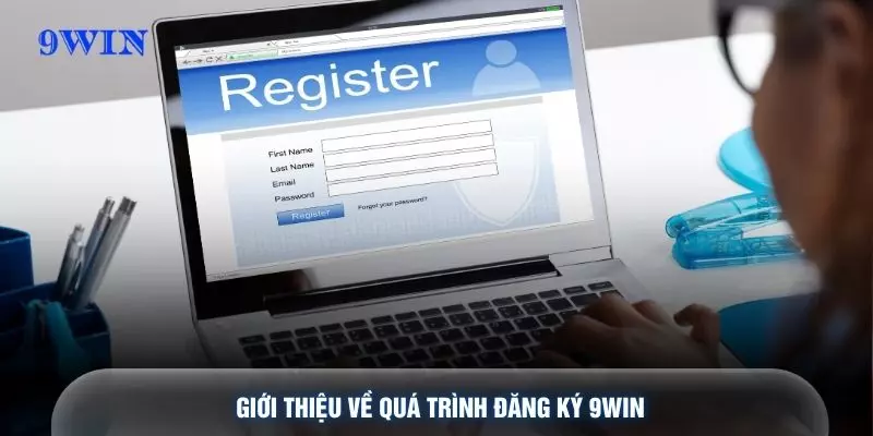 Giới thiệu về quá trình đăng ký 9WIN