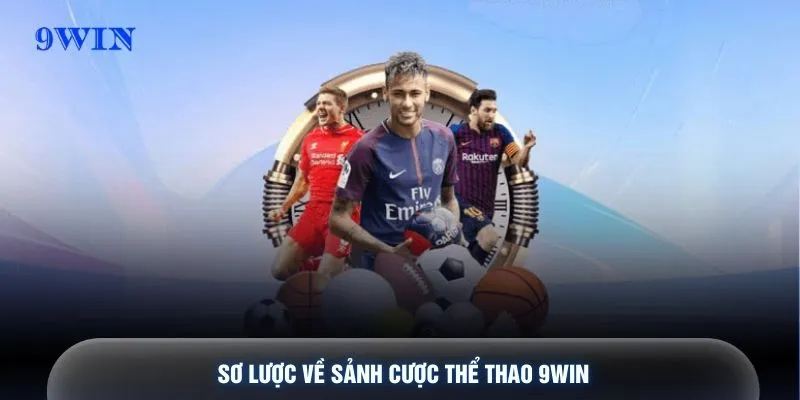 Sơ lược về sảnh cược thể thao 9WIN